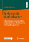 Image for Kindgerechte Raumlichkeiten: Dokumentarische Rekonstruktion Handlungsleitender Orientierungen Von Tagespflegepersonen