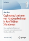 Image for Copingmechanismen von Handwerkerinnen in konfliktaren Situationen : Eine qualitative Studie mit Frauen in mannerdominierten Handwerksberufen