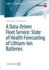 Image for A data-driven fleet service  : state of health forecasting of lithium-ion batteries