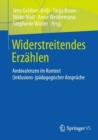 Image for Widerstreitendes Erzahlen : Ambivalenzen im Kontext (inklusions-) padagogischer Anspruche