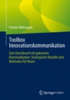Image for Toolbox Innovationskommunikation : Zum Durchbruch mit gekonnter Kommunikation: Strategische Modelle und Methoden fur Neues