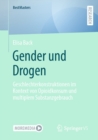 Image for Gender Und Drogen: Geschlechterkonstruktionen Im Kontext Von Opioidkonsum Und Multiplem Substanzgebrauch