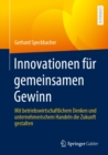 Image for Innovationen Fur Gemeinsamen Gewinn: Mit Betriebswirtschaftlichem Denken Und Unternehmerischem Handeln Die Zukunft Gestalten
