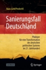 Image for Sanierungsfall Deutschland : Pladoyer fur eine Transformation des deutschen politischen Systems im 21. Jahrhundert