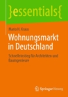 Image for Wohnungsmarkt in Deutschland : Schnelleinstieg fur Architekten und Bauingenieure