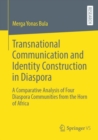 Image for Transnational communication and identity construction in diaspora  : a comparative analysis of four diaspora communities from the Horn of Africa