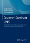 Image for Customer-Dominant Logic : Kundendominantes Management als neue Zielgroße im Relationship Marketing