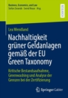 Image for Nachhaltigkeit gruner Geldanlagen gemaß der EU Green Taxonomy : Kritische Bestandsaufnahme, Greenwashing und Analyse der Grenzen bei der Zertifizierung