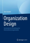Image for Organization Design : Systematische Gestaltung der Unternehmensorganisation