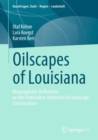 Image for Oilscapes of Louisiana  : neopragmatic reflections on the ambivalent aesthetics of landscape constructions