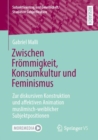Image for Zwischen Frommigkeit, Konsumkultur und Feminismus