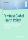 Image for Feminist Global Health Policy: Addressing Health Inequalities Through an Intersectional Perspective