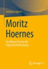 Image for Moritz Hoernes : Pionier der Urgeschichtsforschung