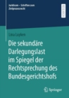 Image for Die sekundare Darlegungslast im Spiegel der Rechtsprechung des Bundesgerichtshofs