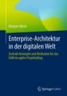 Image for Enterprise-Architektur in der digitalen Welt: Zentrale Konzepte und Methoden fur das EAM im agilen Projektalltag