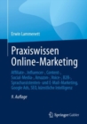 Image for Praxiswissen Online-Marketing: Affiliate-, Influencer-, Content-, Social-Media-, Amazon-, Voice-, B2B-, Sprachassistenten- und E-Mail-Marketing, Google Ads, SEO, kunstliche Intelligenz