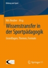 Image for Wissenstransfer in der Sportpadagogik : Grundlagen, Themen, Formate