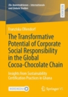 Image for The transformative potential of corporate social responsibility in the global cocoa-chocolate chain  : insights from sustainability certification practices in Ghana