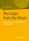 Image for Messages from the Moon : A Global History of the First Manned Moon Landing