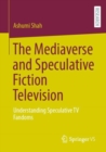 Image for The Mediaverse and Speculative Fiction Television