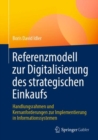 Image for Referenzmodell zur Digitalisierung des strategischen Einkaufs : Handlungsrahmen und Kernanforderungen zur Implementierung in Informationssystemen