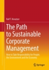 Image for The Path to Sustainable Corporate Management : How to Take Responsibility for People, the Environment and the Economy