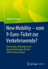 Image for New Mobility – vom 9-Euro-Ticket zur Verkehrswende? : Umsetzung, Wirkungen und Herausforderungen fur den OPNV in Deutschland