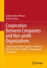 Image for Cooperation Between Companies and Non-profit Organizations: Taking Responsibility Together: Guidelines for Constructive, Credible and Transparent CSR Projects