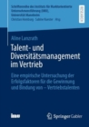Image for Talent- und Diversitatsmanagement im Vertrieb : Eine empirische Untersuchung der Erfolgsfaktoren fur die Gewinnung und Bindung von - Vertriebstalenten