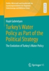 Image for Turkey&#39;s water policy as part of the political strategy  : the evolution of Turkey&#39;s water policy