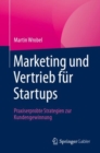 Image for Marketing und Vertrieb fur Startups : Praxiserprobte Strategien zur Kundengewinnung