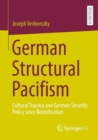 Image for German structural pacifism  : cultural trauma and German security policy since reunification