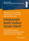 Image for Erfolgsmodell duales Studium Sozialer Arbeit? : Professionalisierung und Personlichkeitsentwicklung durch forderliche Lehr-Lern-Settings