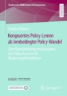 Image for Kongruentes Policy-Lernen als lernbedingter Policy-Wandel : Zum Koordinierungsmechanismus des Policy-Lernens in Regierungsformationen