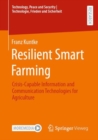 Image for Resilient Smart Farming : Crisis-Capable Information and Communication Technologies for Agriculture