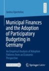 Image for Municipal finances and the adoption of participatory budgeting in Germany  : an empirical analysis of adoption patterns from an economic perspective