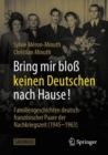 Image for Bring mir bloß keinen Deutschen nach Hause! : Familiengeschichten deutsch-franzosischer Paare der Nachkriegszeit (1945-1963)