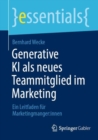 Image for Generative KI als neues Teammitglied im Marketing : Ein Leitfaden fur Marketingmanger:innen