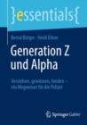 Image for Generation Z und Alpha : Verstehen, gewinnen, binden – ein Wegweiser fur die Polizei