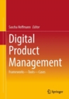 Image for Digital Product Management : Frameworks – Tools – Cases