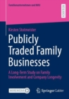 Image for Publicly traded family businesses  : a long-term study on family involvement and company longevity