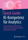 Image for Quick Guide KI-Kompetenz fur Analytics : Was Sie uber KI wissen mussen und wie Sie die AI-Literacy in Ihrer Organisation erhohen