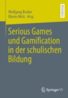 Image for Serious Games und Gamification in der schulischen Bildung