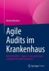 Image for Agile Audits im Krankenhaus : DIN trifft AGILE - Sprint, Scrum und Kaizen erfolgreich in Audits einbinden