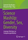 Image for Science MashUp: Gender, Sex, Diversity : Leipziger Beitrage zur Computerspielekultur