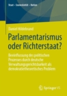 Image for Parlamentarismus oder Richterstaat? : Beeinflussung des politischen Prozesses durch deutsche Verwaltungsgerichtsbarkeit als demokratietheoretisches Problem