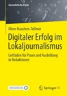 Image for Digitaler Erfolg im Lokaljournalismus : Leitfaden fur Praxis und Ausbildung in Redaktionen