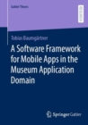 Image for A Software Framework for Mobile Apps in the Museum Application Domain