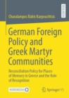 Image for German Foreign Policy and Greek Martyr Communities : Reconciliation Policy for Places of Memory in Greece and the Role of Recognition