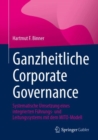 Image for Ganzheitliche Corporate Governance : Systematische Umsetzung eines integrierten Fuhrungs- und Leitungssystems mit dem MITO-Modell
